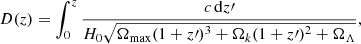 $$ \begin{aligned} D(z) = \int _0^z \frac{c \,\mathrm{d}z\prime }{H_0\sqrt{\Omega _{\rm max}(1+z\prime )^3+\Omega _k (1+z\prime )^2 + \Omega _{\Lambda }}} , \end{aligned} $$