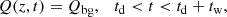 $$ \begin{aligned} Q(z,t)&= Q_{\rm bg}, \quad t_{\rm d} < t < t_{\rm d} + t_{\rm w}, \end{aligned} $$