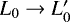 $L_0 \rightarrow L_0&#x0027;$
