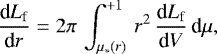 \[ \frac{\textrm{d}L_{\textrm{f}}}{\textrm{d}r} = 2\pi\,\int^{&#x002B;1}_{\mu_{\ast}(r)}\,r^2\,\frac{\textrm{d}L_{\textrm{f}}} {\textrm{d}V}\,\textrm{d}\mu, \]