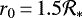 $r_0\,{=}\,1.5{\cal R}_{\ast}$