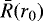 $\bar{R}(r_0)$