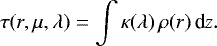 \begin{equation*} \tau(r,\mu,\lambda) = \int \kappa(\lambda)\,\rho(r)\,\textrm{d}z. \end{equation*}