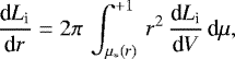 \[ \frac{\textrm{d}L_{\textrm{i}}}{\textrm{d}r} = 2\pi\,\int^{&#x002B;1}_{\mu_{\ast}(r)}\,r^2\,\frac{\textrm{d}L_{\textrm{i}}} {\textrm{d}V}\,\textrm{d}\mu, \]
