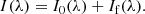 $$ \begin{aligned} I(\lambda ) = I_0(\lambda ) + I_{\rm f}(\lambda ). \end{aligned} $$