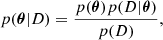 $$ \begin{aligned} p({\boldsymbol{\theta }}|D) = \frac{p({\boldsymbol{\theta }})p(D|{\boldsymbol{\theta }})}{p(D)}, \end{aligned} $$