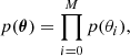 $$ \begin{aligned} p({\boldsymbol{\theta }}) = \prod \limits _{i=0}^Mp(\theta _i), \end{aligned} $$