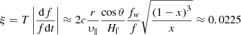 $$ \begin{aligned} \xi = T\left| {\frac{{\mathrm{d}f}}{{f\mathrm{d}t}}} \right| \approx 2c\frac{r}{{\upsilon _\parallel }}\frac{{\cos \theta }}{{H_{\rm f} }}\frac{{f_{ w}}}{f}\sqrt{\frac{{\left( {1 - x} \right)^3 }}{x}} \approx 0.0225 \end{aligned} $$