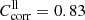 $ C_{\mathrm{corr}}^{\mathrm{ll}}=0.83 $