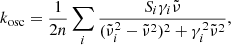 $$ \begin{aligned} k_{\rm osc}=\frac{1}{2n}\sum \limits _{i}\frac{S_i\gamma _i\tilde{\nu }}{(\tilde{\nu }_i^2-\tilde{\nu }^2)^2+\gamma _i^2\tilde{\nu }^2}, \end{aligned} $$