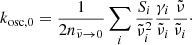 $$ \begin{aligned} k_{\rm osc,0}=\frac{1}{2n_{\tilde{\nu }\rightarrow 0}}\sum \limits _{i}\frac{S_i}{\tilde{\nu }_i^2}\frac{\gamma _i}{\tilde{\nu }_i}\frac{\tilde{\nu }}{\tilde{\nu }_i}\cdot \end{aligned} $$