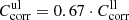 $ C_{\mathrm{corr}}^{\mathrm{ul}}=0.67\cdot C_{\mathrm{corr}}^{\mathrm{ll}} $
