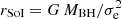 $ r_{\text{SoI}}=G\,M_{\rm BH}/\sigma_{\mathrm{e}}^2 $
