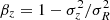 $ \beta_z=1-\sigma_z^2/\sigma_R^2 $