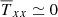 $ \overline{T}_{xx}\simeq 0 $