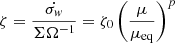 $$ \begin{aligned} \zeta =\dfrac{\dot{\sigma _{ w}}}{\Sigma \Omega ^{-1}} = \zeta _0\left(\dfrac{\mu }{\mu _\mathrm{eq} } \right)^p \end{aligned} $$