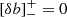 $ \left[\delta b \right]_{-}^{+} = 0 $