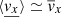 $ \langle \underline{\mathit{v}_x} \rangle \simeq \overline{\mathit{v}}_x $