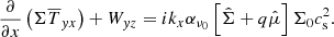 $$ \begin{aligned} \dfrac{\partial }{\partial x}\left({\Sigma \overline{T}_{{ y}x}}\right)+ {W}_{{ y}z} = i k_x \alpha _{\nu _0} \left[ \hat{\Sigma } + q \hat{\mu }\right] \Sigma _0 c_{\rm s}^2. \end{aligned} $$