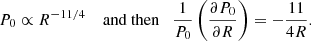 $$ \begin{aligned} P_0 \propto R^{-11/4} \quad \text{ and} \text{ then} \quad \dfrac{1}{P_0} \left( \dfrac{\partial P_0}{\partial R}\right) = -\dfrac{11}{4R} . \end{aligned} $$