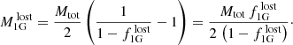 $$ \begin{aligned} M_{\rm 1G}^\mathrm{\, lost}=\frac{M_{\rm tot}}{2}\left( \frac{1}{1-f_{\rm 1G}^\mathrm{\, lost}} - 1\right)=\frac{M_{\rm tot} \, f_{\rm 1G}^\mathrm{\, lost}}{2\,\left(1-f_{\rm 1G}^\mathrm{\, lost}\right)}\cdot \end{aligned} $$