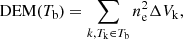 $$ \begin{aligned} \mathrm{DEM}(T_\mathrm{b} ) = \sum _{k, T_\mathrm{k} \in {T_\mathrm{b} }} n_\mathrm{e} ^2\Delta {V_\mathrm{k} }, \end{aligned} $$