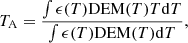$$ \begin{aligned} T_\mathrm{A} = \frac{\int \epsilon (T)\mathrm{DEM}(T)T \mathrm{d}T}{\int \epsilon (T)\mathrm{DEM}(T) \mathrm{d}T}, \end{aligned} $$