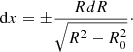 $$ \begin{aligned} \mathrm{d}x = \pm \frac{RdR}{\sqrt{R^2-R_0^2}}\cdot \end{aligned} $$