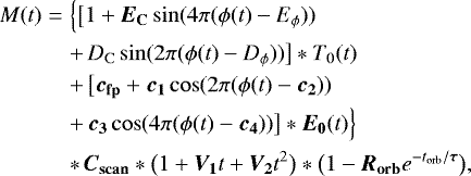 \begin{eqnarray*} M(t)&=& \Big\{ \big[1&#x002B; \bm{E_{\rm{C}}}\sin(4\pi(\phi(t)-E_{\phi})) \nonumber \\ &&&#x002B;\, D_{\rm{C}}\sin(2\pi(\phi(t)-D_{\phi}))\big]*T_0(t) \nonumber \\ &&&#x002B;\, \big[\bm{c_{\rm{fp}}} &#x002B; \bm{c_1}\cos(2\pi(\phi(t)-\bm{c_2})) \nonumber \\ &&&#x002B;\, \bm{c_3}\cos(4\pi(\phi(t)-\bm{c_4}))\big]*\bm{E_0}(t)\Big\} \nonumber \\ &&*\,\bm{C_{\rm{scan}}}*\big(1&#x002B;\bm{V_1}t&#x002B;\bm{V_2}t^2\big)*\big(1-\bm{R_{\rm{orb}}}e^{-t_{\rm{orb}}/\bm{\tau}}\big),\end{eqnarray*}