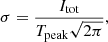 $$ \begin{aligned} \sigma = \frac{I_\mathrm{tot} }{T_\mathrm{peak} \sqrt{2 \pi }}, \end{aligned} $$