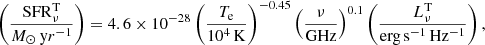 $$ \begin{aligned} \left(\frac{\mathrm{SFR} _\nu ^\mathrm{T} }{M_\odot \, \mathrm yr^{-1} }\right) = 4.6 \times 10^{-28} \left(\frac{T_{\rm e}}{10^4\,\mathrm{K} }\right)^{-0.45} \left(\frac{\nu }{\mathrm{GHz} }\right)^{0.1} \left(\frac{L_\nu ^{\mathrm{T} }}{\mathrm{erg\,s^{-1}\,Hz^{-1} }}\right), \end{aligned} $$