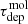 $ \tau_\mathrm{dep}^\mathrm{mol} $