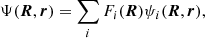 $$ \begin{aligned} \Psi ( {\boldsymbol{R}},{\boldsymbol{r}}) = \sum _i {{F_i}} ({\boldsymbol{R}}){\psi _i}({\boldsymbol{R}}, {\boldsymbol{r}}) , \end{aligned} $$