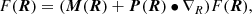 $$ \begin{aligned} [ \nabla _R^2 \mathbf{I } - 2\mu (\boldsymbol{u} - E \mathbf{I } ) ] F( {\boldsymbol{R}} ) = ({\boldsymbol{M}} ({\boldsymbol{R}} ) + {\boldsymbol{P}} ({\boldsymbol{R}}) \bullet {\nabla _R}) F({\boldsymbol{R}}) , \end{aligned} $$