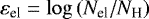 $\varepsilon_{\text{el}}=\log \left({N_{\text{el}}/N_{\text{H}}}\right)$