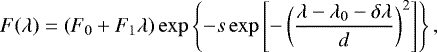 \begin{equation*}F(\lambda)=(F_0&#x002B;F_1\lambda) \exp\left\{{-s\exp\left[{-\left({\frac{\lambda-\lambda_0-\delta\lambda}{d}}\right)^2}\right]}\right\}, \end{equation*}