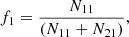 $$ \begin{aligned} f_{1}=\frac{N_{11}}{(N_{11}+N_{21})}, \end{aligned} $$