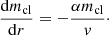 $$ \begin{aligned} \frac{\mathrm{d} {{ m}}_{\mathrm{cl}}}{\mathrm{d}{{ r}}}=-\frac{\alpha m_{\mathrm{cl}}}{{ v}}\cdot \end{aligned} $$