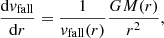 $$ \begin{aligned} \frac{\mathrm{d} {{ v}}_{\mathrm{fall}}}{\mathrm{d}{r}}=\frac{1}{{ v}_{\mathrm{fall}}(r)}\frac{GM(r)}{r^2}, \end{aligned} $$