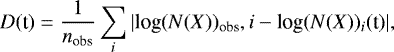 \begin{equation*} {D}(\textrm{t}) = \frac{1}{{n}_{\textrm{obs}}} \sum_{{i}}|\textrm{log}({N}({X}))_{\textrm{obs}},{i}-\textrm{log}({N}({X}))_{{i}}(\textrm{t})|, \end{equation*}
