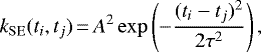 \begin{equation*} k_{\mathrm{SE}}(t_i, t_j) \,{=}\, A^2 \exp\left(-\frac{(t_i - t_j)^2}{2\tau^2}\right), \end{equation*}