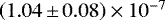 $\left(1.04 \,{\pm}\, 0.08\right)\times10^{-7}$