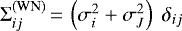 $\Sigma^{(\textrm{WN})}_{ij} \,{=}\, \left(\sigma_i^2 &#x002B; \sigma_J^2\right)\;\delta_{ij}$