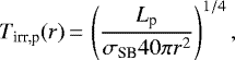 \begin{equation*}T_{\textrm{irr,p}}(r) \,{=}\, \left( \frac{L_{\textrm{p}}}{\sigma_{\textrm{SB}} 40 \pi r^2} \right) ^{1/4}, \end{equation*}