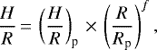 \begin{equation*} {H \over R} \,{=}\, \left({H \over R}\right)_{\textrm{p}}\,{\times}\,\left( {R \over R_{\textrm{p}}} \right)^f, \end{equation*}