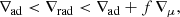 $$ \begin{aligned} \nabla _\mathrm{ad} < \nabla _\mathrm{rad} < \nabla _\mathrm{ad} + f \, \nabla _\mathrm \mu , \end{aligned} $$