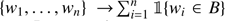 $ \{\mathit{w}_{1},\ldots,\mathit{w}_{n}\} \rightarrow \sum_{i=1}^{n}{{1}} \{{\mathit{w}}_{i} \in B\} $