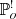 $ {{\mathbb{P}}}_{o}^{!} $