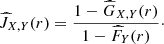 $$ \begin{aligned} \widehat{J}_{X,Y}(r) = \frac{1- \widehat{G}_{X,Y}(r)}{1-\widehat{F}_{Y}(r)} \cdot \end{aligned} $$