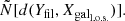 $$ \begin{aligned} \tilde{N}[d(Y_{\mathrm{fil} },X_{\mathrm{gal} _\mathrm{l.o.s.} }) ]. \end{aligned} $$